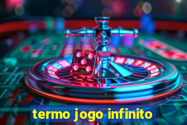 termo jogo infinito